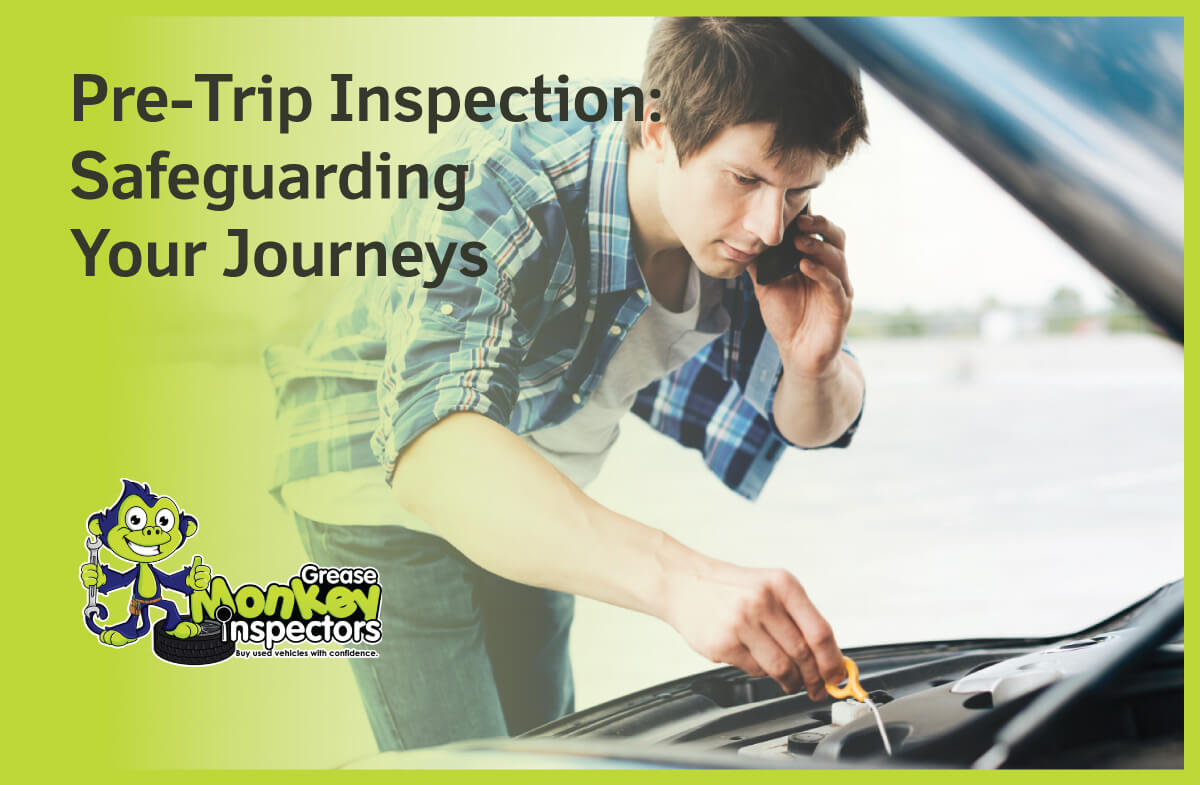 Pre Trip Inspection: Your Essential Guide To Safe Journeys