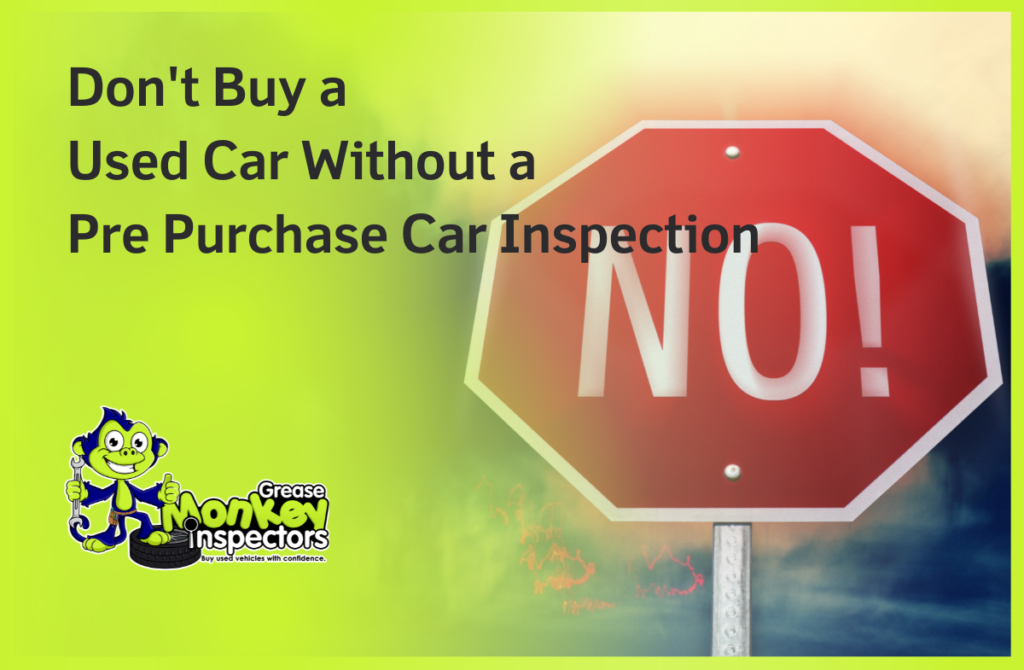 Don't Buy a Used Car Without a Pre Purchase Car Inspection