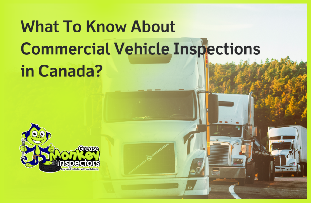 What To Know About Commercial Vehicle Inspections in Canada?