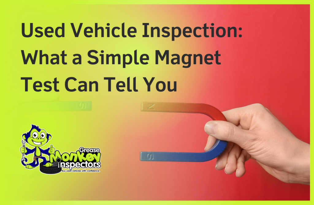 Used Vehicle Inspection What a Simple Magnet Test Can Tell You