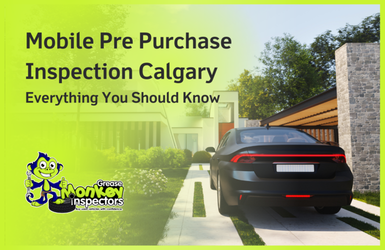 Mobile Pre Purchase Inspection Calgary Everything You Should Know