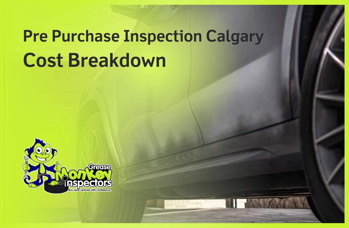 Pre Purchase Inspection Calgary Cost Breakdown