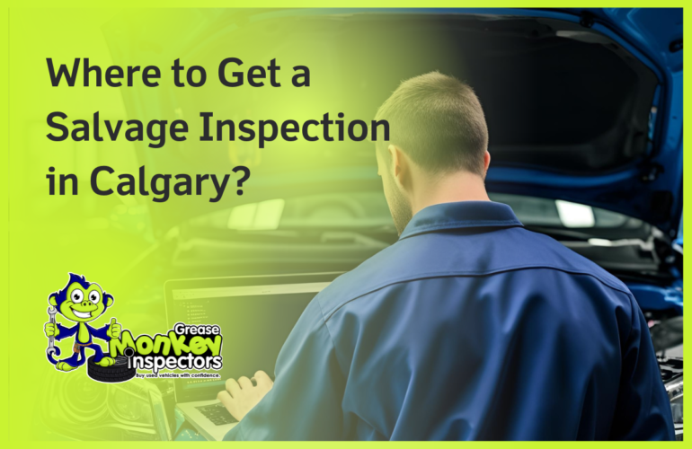 Where to Get a Salvage Inspection in Calgary