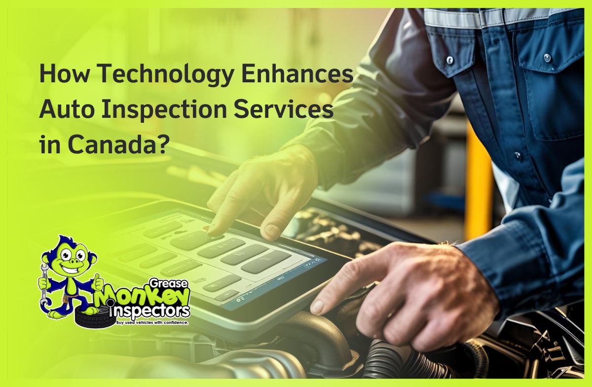 How Technology Enhances Auto Inspection Services in Canada