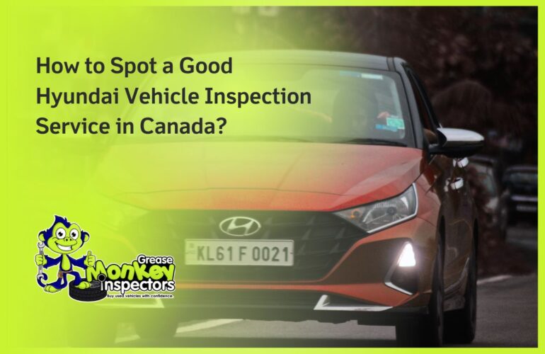 How to Spot a Good Hyundai Vehicle Inspection Service in Canada