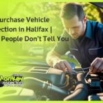 Pre Purchase Vehicle Inspection in Halifax   What People Don’t Tell You