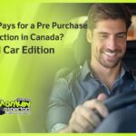 Who Pays for a Pre Purchase Inspection in Canada Used Car Edition