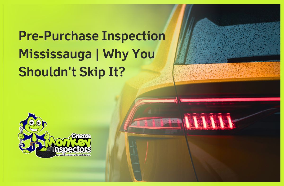 Pre-Purchase Inspection Mississauga Why You Shouldn't Skip It