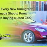 What Every New Immigrant to Canada Should Know Before Buying a Used Car