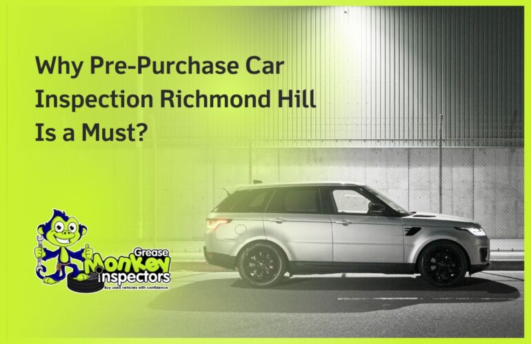 Why Pre-Purchase Car Inspection Richmond Hill Is a Must