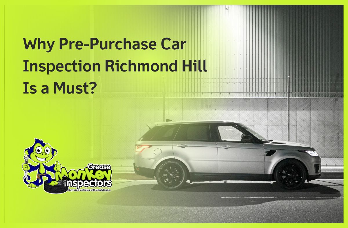 Why Pre-Purchase Car Inspection Richmond Hill Is a Must