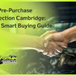 Car Pre-Purchase Inspection Cambridge Your Smart Buying Guide