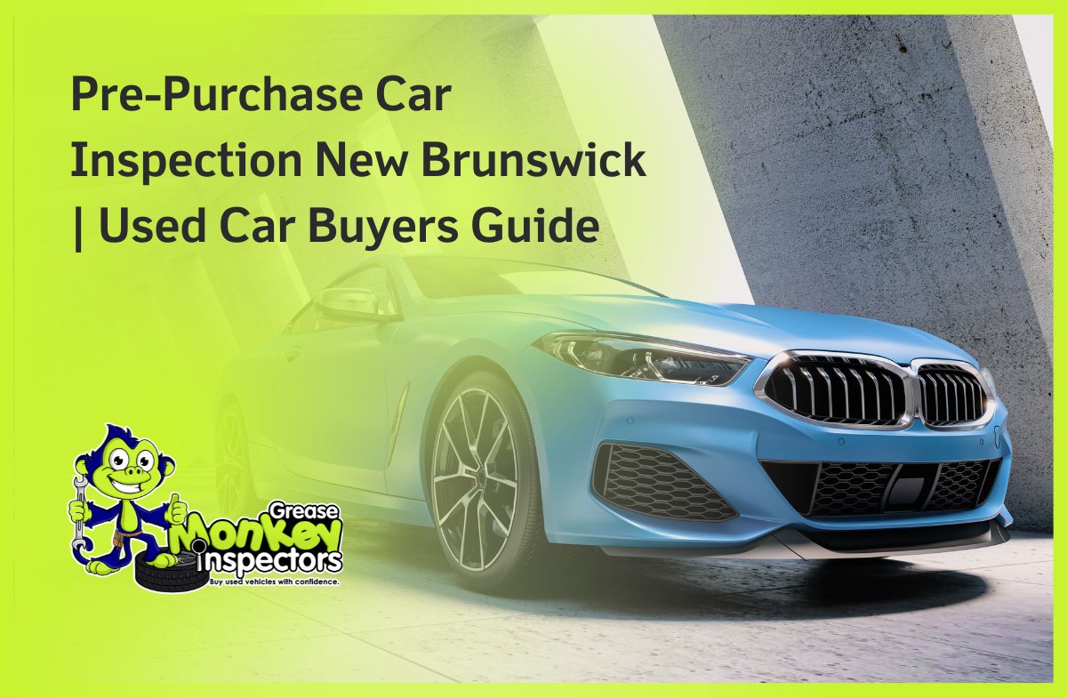 Pre-Purchase Car Inspection New Brunswick Used Car Buyers Guide