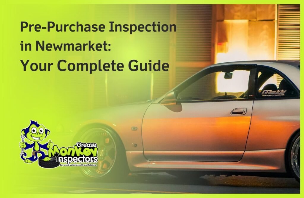 Pre-Purchase Inspection in Newmarket Your Complete Guide