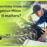 Pre-purchase inspection Georgetown Milton Why it matters
