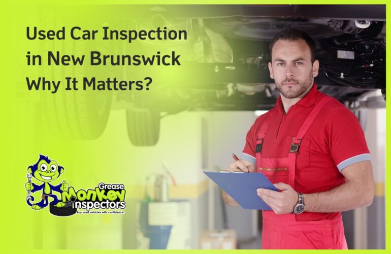 Used Car Inspection New Brunswick Why It Matters