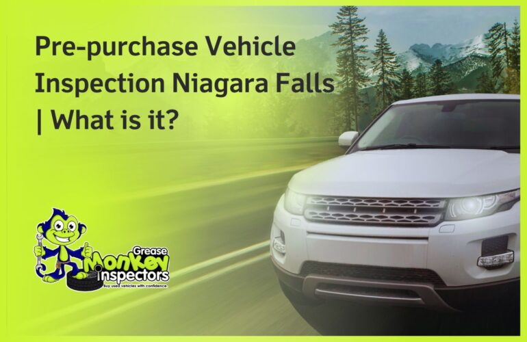 Pre-purchase Vehicle Inspection Niagara Falls What is it