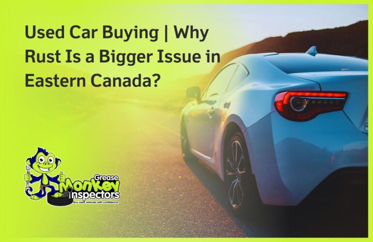 Used Car Buying Why Rust Is a Bigger Issue in Eastern Canada