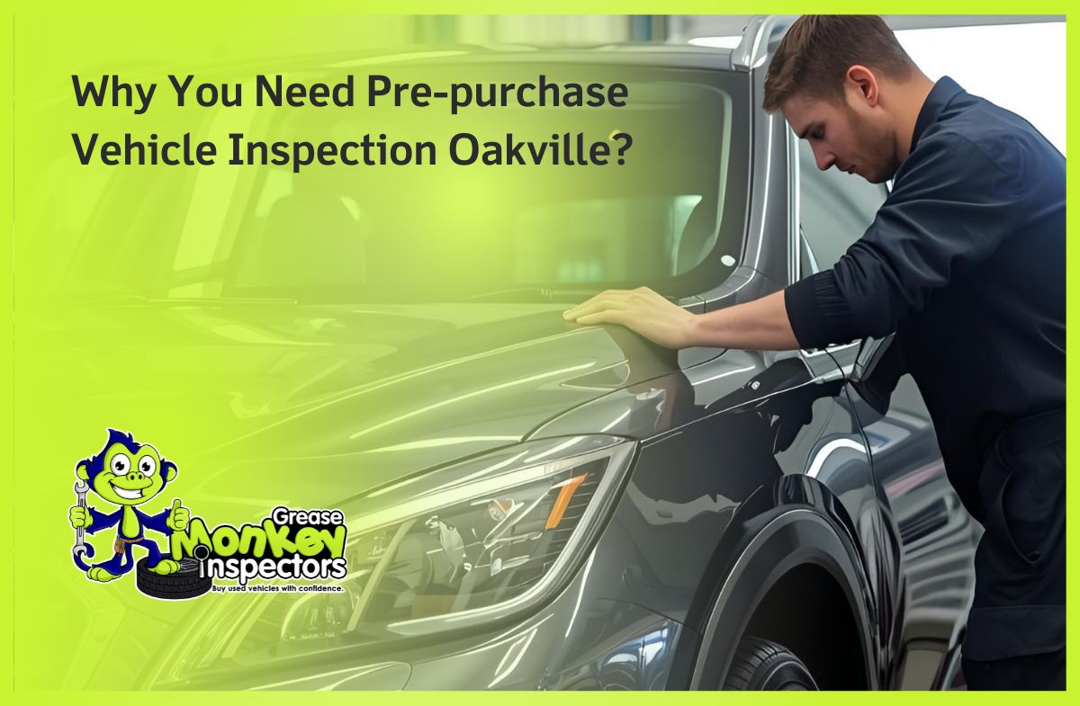 Why You Need Pre-purchase Vehicle Inspection Oakville