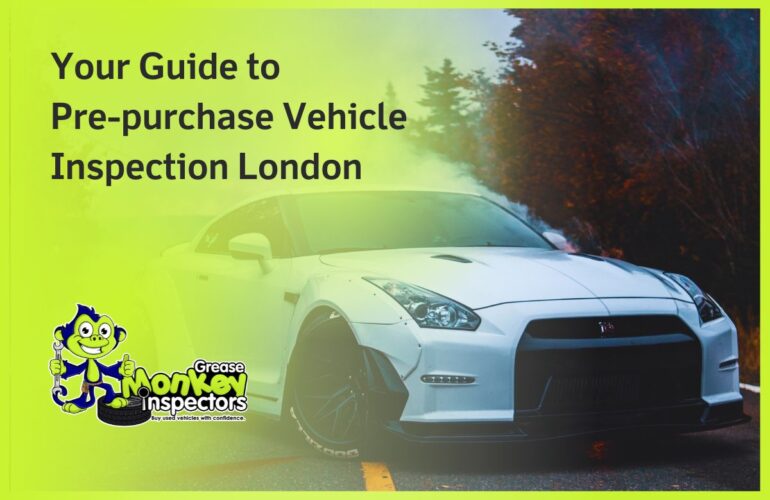 Your Guide to Pre-purchase Vehicle Inspection London