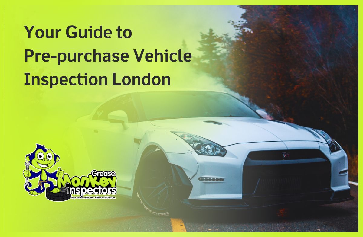 Your Guide to Pre-purchase Vehicle Inspection London