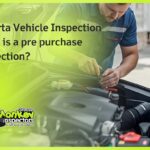Alberta Vehicle Inspection What is a pre purchase inspection