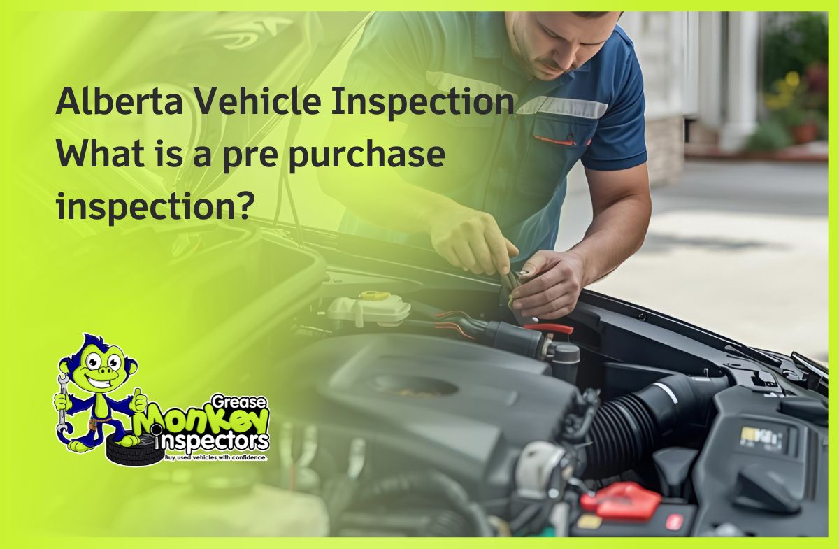Alberta Vehicle Inspection What is a pre purchase inspection