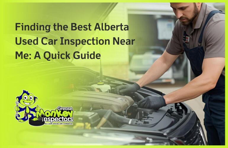 Finding the Best Alberta Used Car Inspection Near Me A Quick Guide
