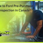 Guide to Ford Pre-Purchase Car Inspection in Canada