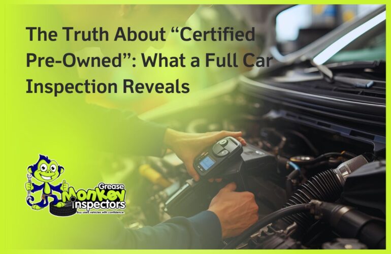 The Truth About “Certified Pre-Owned” What a Full Car Inspection Reveals