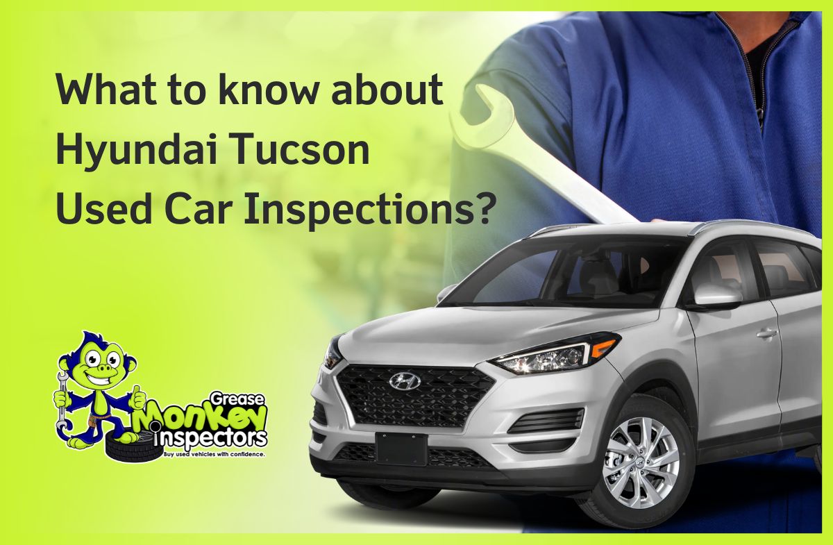 What to know about Hyundai Tucson Used Car Inspections