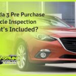 Mazda 3 Pre Purchase Vehicle Inspection What’s Included