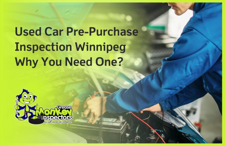 Used Car Pre-Purchase Inspection Winnipeg Why You Need One