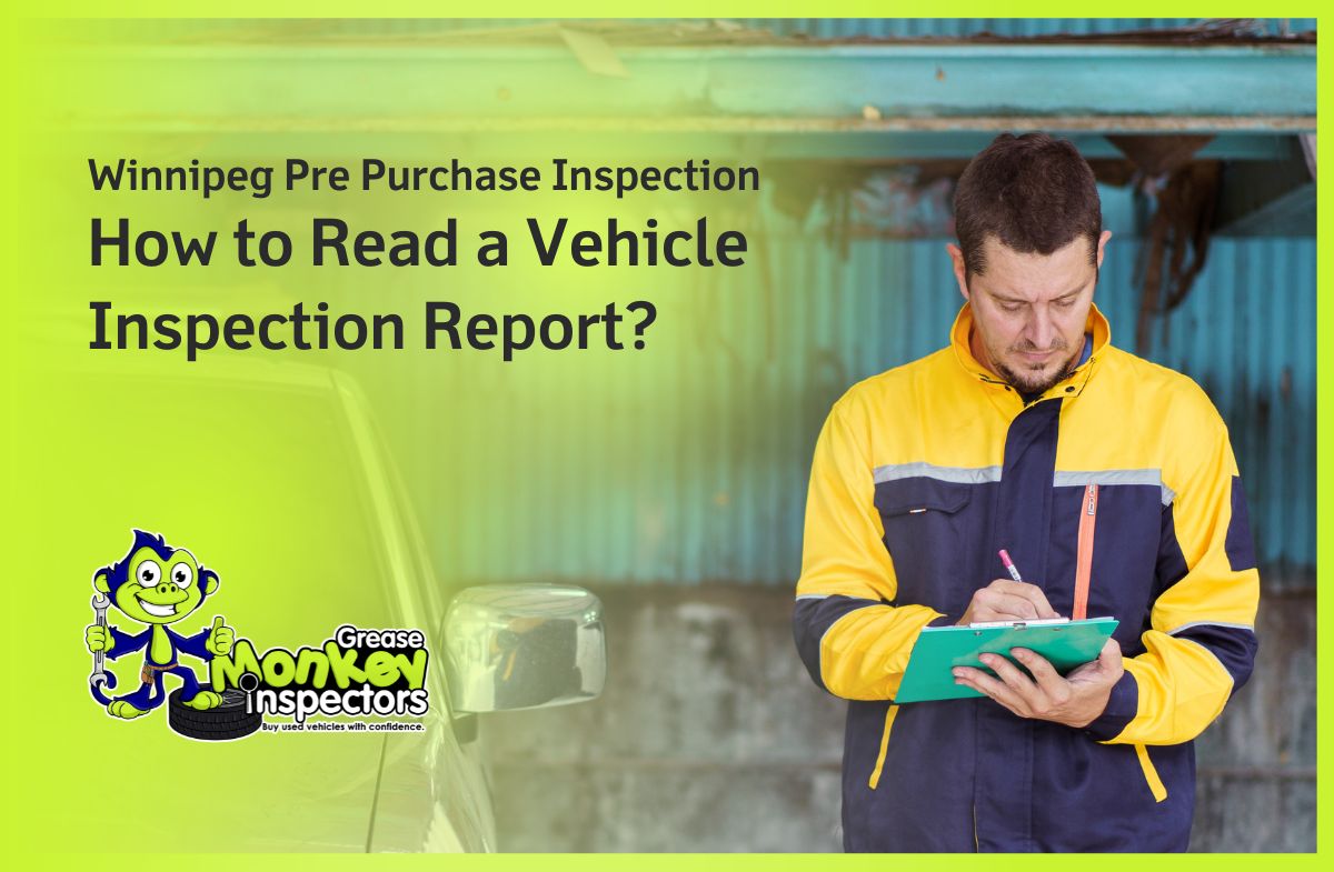 Winnipeg Pre Purchase Inspection How to Read a Vehicle Inspection Report