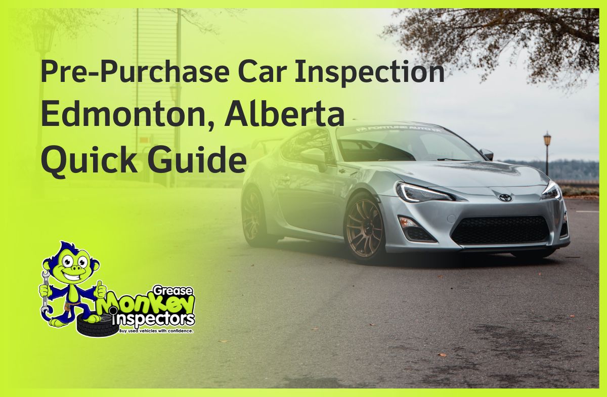 Pre-Purchase Car Inspection Edmonton, Alberta Quick Guide