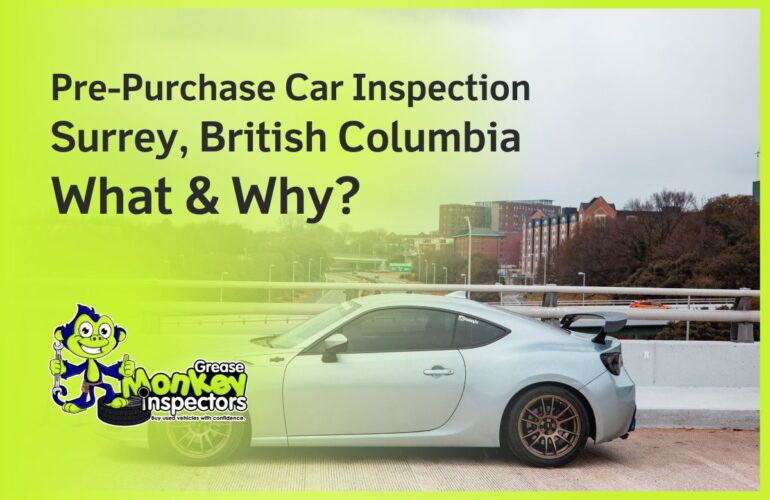 Pre-Purchase Car Inspection Surrey, British Colombia What & Why
