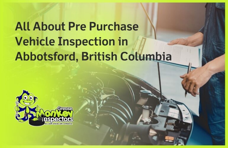 All About Pre Purchase Vehicle Inspection in Abbotsford, British Columbia