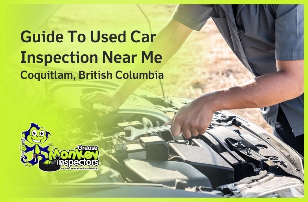 Car Inspection Monkey Guide To Used Car Inspection Near Me – Coquitlam, British Columbia