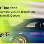 Right Time for a Pre Purchase Vehicle Inspection in Longueuil, Quebec