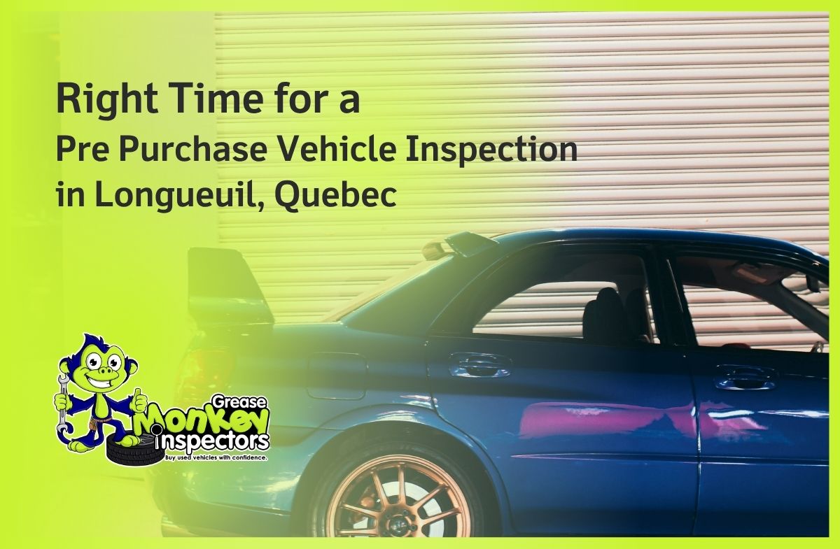 Right Time for a Pre Purchase Vehicle Inspection in Longueuil, Quebec