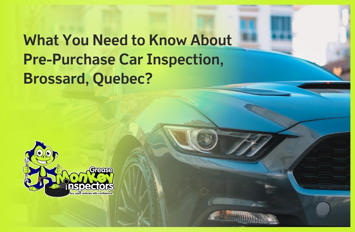 What You Need to Know About Pre-Purchase Car Inspection, Brossard, Quebec