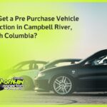 Why Get a Pre Purchase Vehicle Inspection in Campbell River, British Columbia