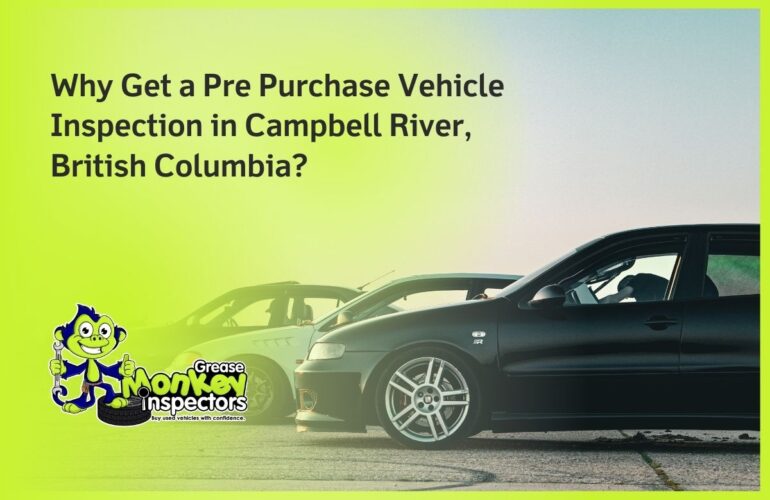 Why Get a Pre Purchase Vehicle Inspection in Campbell River, British Columbia