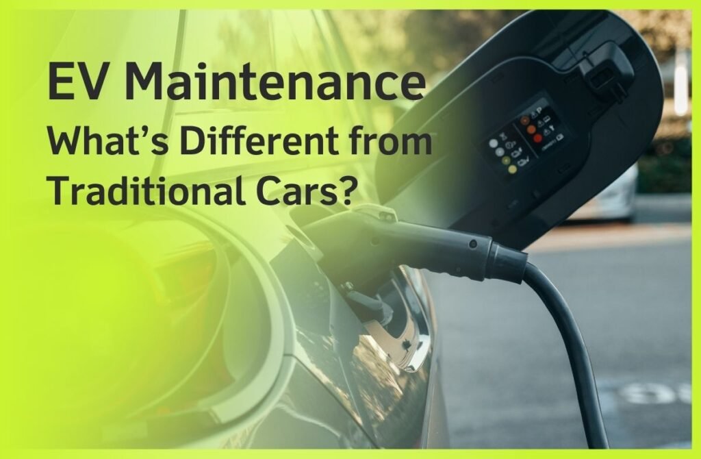 EV Maintenance What’s Different from Traditional Cars