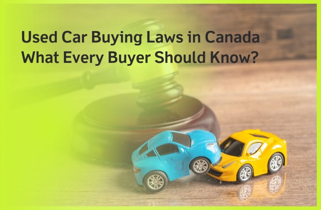 Used Car Buying Laws in Canada What Every Buyer Should Know_